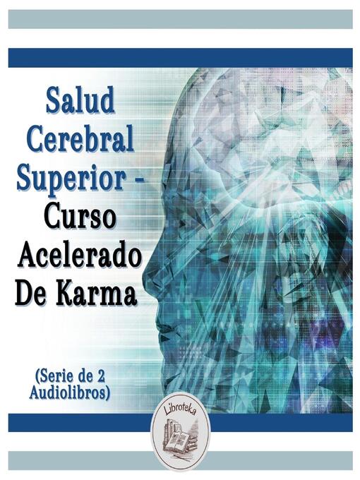 Title details for Salud Cerebral Superior--Curso Acelerado De Karma (Serie de 2 Audiolibros) by LIBROTEKA - Available